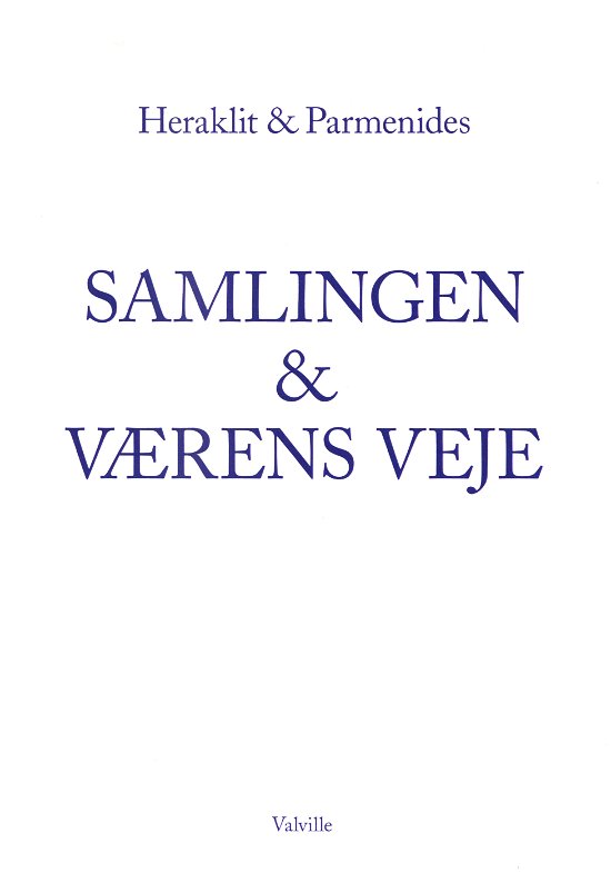 Cover for Heraklit &amp; Parmenides · Samlingen &amp; Værens veje (Paperback Book) [1st edition] (2022)