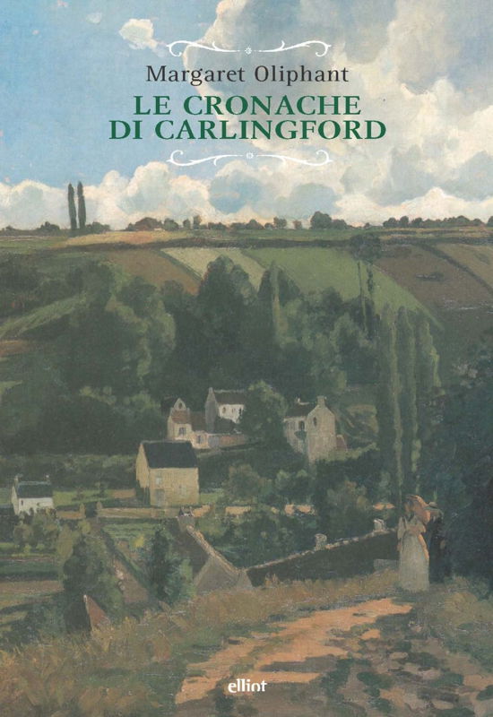 Le Cronache Di Carlingford: L'esecutore Testamentario-Il Rettore-La Famiglia Del Medico - Margaret Oliphant - Książki -  - 9788892761353 - 