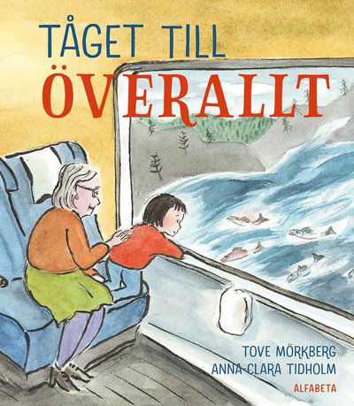 Tåget till överallt - Tove Mörkberg - Livros - Alfabeta - 9789150121353 - 22 de setembro de 2021