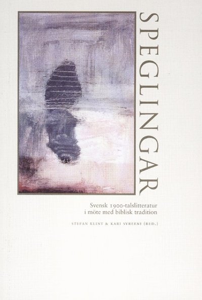 Cover for Kari Syreeni · Speglingar : svensk 1900-talslitteratur i möte med biblisk tradition (Paperback Book) (2002)