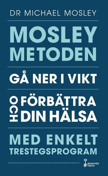 Cover for Michael Mosley · Mosleymetoden  : gå ner i vikt och förbättra din hälsa med enkelt trestegsprogram (Book) (2020)