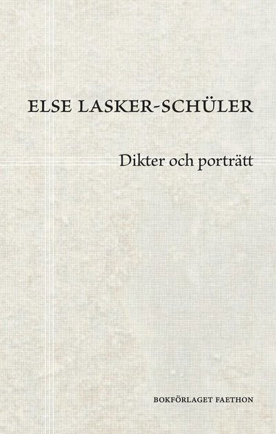 Dikter och porträtt - Else Lasker-Schüler - Books - Bokförlaget Faethon - 9789189943353 - February 17, 2025