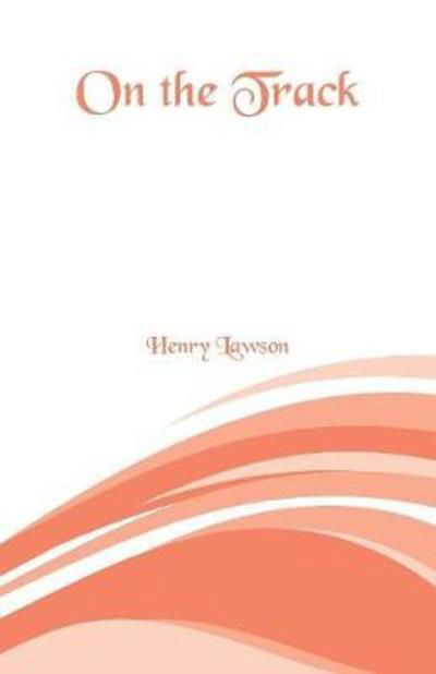 Cover for Henry Lawson · On the Track (Paperback Book) (2018)