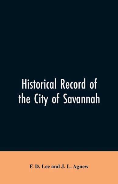 Cover for F D Lee · Historical record of the city of Savannah (Paperback Bog) (2019)