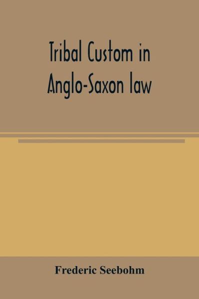 Cover for Frederic Seebohm · Tribal custom in Anglo-Saxon law (Paperback Book) (2020)