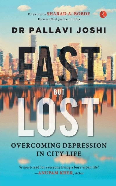 Cover for Dr Pallavi Joshi · FAST BUT LOST: Overcoming Depression in City Life (Paperback Book) (2022)