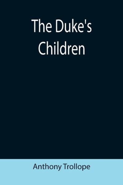 Cover for Anthony Trollope · The Duke's Children (Taschenbuch) (2021)