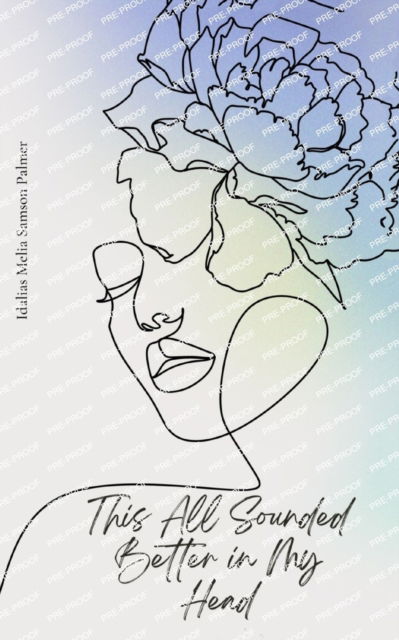 This All Sounded Better in My Head - Idalias Palmer - Books - BookLeaf Publishing - 9789357441353 - February 1, 2023