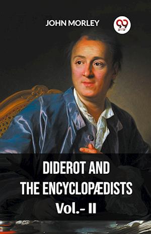Cover for John Morley · DIDEROT AND THE ENCYCLOPÆDISTS VOL. II (Edition2023) (Paperback Book) (2023)