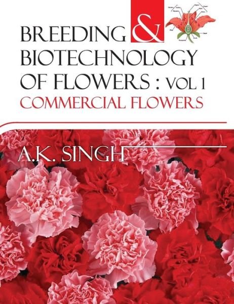 Cover for A. K. Singh · Breeding and Biotechnology of Flowers: Vol.01 Commercial Flowers (Innbunden bok) (2014)