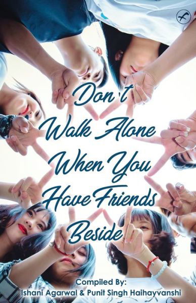 Cover for Ishani Agarwal · Don't Walk Alone, When You Have Friends Beside (Paperback Book) (2020)