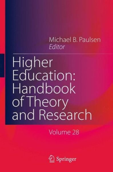 Michael B Paulsen · Higher Education: Handbook of Theory and Research: Volume 28 - Higher Education: Handbook of Theory and Research (Inbunden Bok) [2013 edition] (2013)