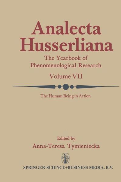 The Human Being in Action: The Irreducible Element in Man Part II Investigations at the Intersection of Philosophy and Psychiatry - Analecta Husserliana - Anna-teresa Tymieniecka - Books - Springer - 9789400998353 - August 23, 2014