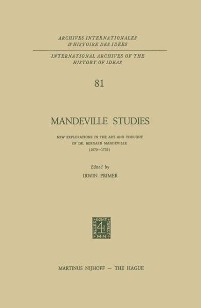 Cover for I Primer · Mandeville Studies: New Explorations in the Art and Thought of Dr. Bernard Mandeville (1670-1733) - International Archives of the History of Ideas / Archives Internationales d'Histoire des Idees (Paperback Book) [Softcover reprint of the original 1st ed. 1975 edition] (2011)