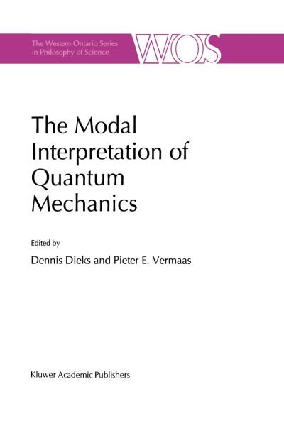 Dennis Dieks · The Modal Interpretation of Quantum Mechanics - The Western Ontario Series in Philosophy of Science (Paperback Book) [Softcover reprint of the original 1st ed. 1998 edition] (2012)