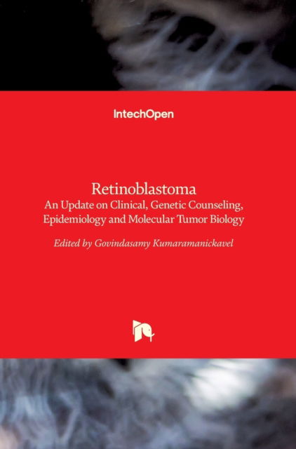 Cover for Govindasamy Kumaramanickavel · Retinoblastoma: An Update on Clinical, Genetic Counseling, Epidemiology and Molecular Tumor Biology (Hardcover Book) (2012)