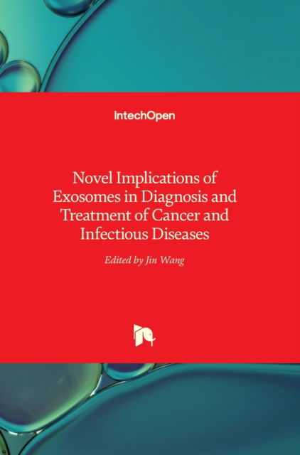 Cover for Jin Wang · Novel Implications of Exosomes in Diagnosis and Treatment of Cancer and Infectious Diseases (Hardcover Book) (2017)