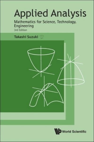 Applied Analysis: Mathematics For Science, Technology, Engineering - Suzuki, Takashi (Osaka Univ, Japan) - Libros - World Scientific Publishing Co Pte Ltd - 9789811257353 - 14 de junio de 2022