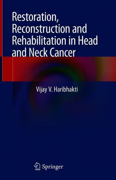 Cover for Vijay V. Haribhakti · Restoration, Reconstruction and Rehabilitation in Head and Neck Cancer (Hardcover Book) [2019 edition] (2019)