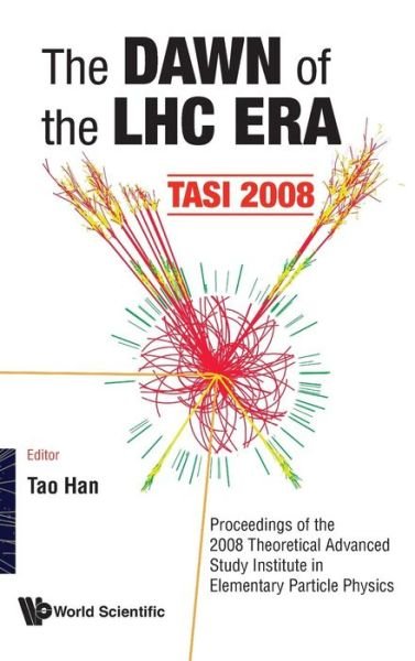 Cover for Tao Han · Dawn Of The Lhc Era, The (Tasi 2008) - Proceedings Of The 2008 Theoretical Advanced Study Institute In Elementary Particle Physics (Hardcover bog) (2010)