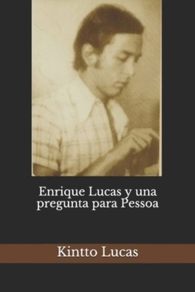 Cover for Kintto Lucas · Enrique Lucas y una pregunta para Pessoa (Pocketbok) (2018)