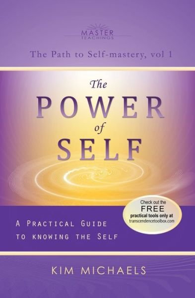 The Power of Self. a Practical Guide to Knowing the Self - Kim Michaels - Kirjat - MORE TO LIFE OÜ - 9789949938353 - tiistai 22. tammikuuta 2013