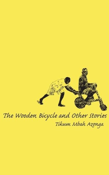 The Wooden Bicycle and Other Stories - Tikum Mbah Azonga - Böcker - Langaa RPCIG - 9789956558353 - 22 september 2009