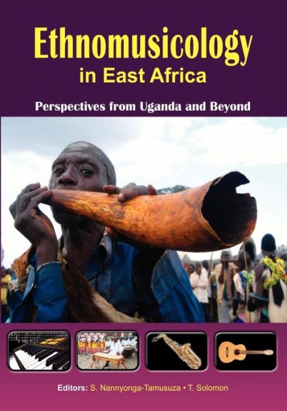 Cover for Sylvia Nannyonga-tamusuza · Ethnomusicology in East Africa: Perspectives from Uganda and Beyond (Paperback Book) (2012)