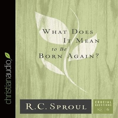 Cover for R C Sproul · What Does It Mean to Be Born Again? (CD) (2014)