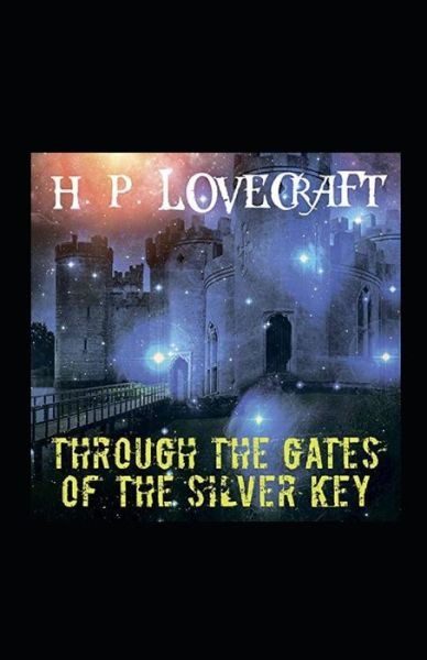 Cover for Howard Phillips Lovecraft · Through the Gates of the Silver Key illustrated (Taschenbuch) (2021)