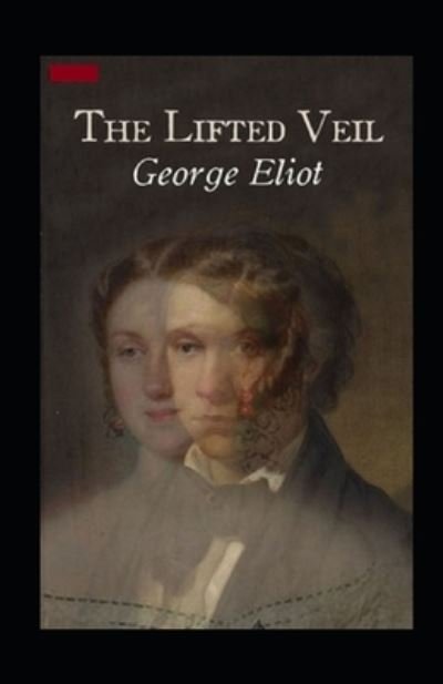 Cover for George Eliot · The Lifted Veil Illustrated (Paperback Book) (2021)