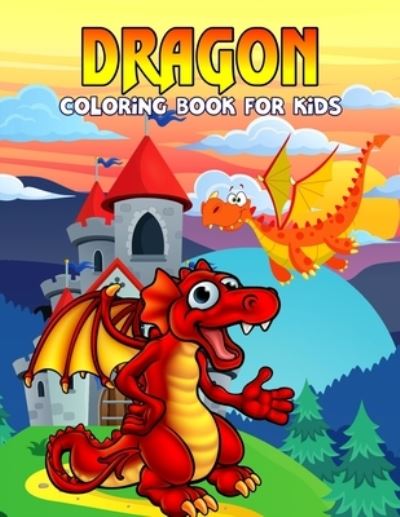 Dragon Coloring Book for Kids: Fun and Relaxing Coloring Activity Book for Boys, Girls, Toddler, Preschooler & Kids - Ages 4-8 - Pixelart Studio - Książki - Independently Published - 9798519850353 - 13 czerwca 2021