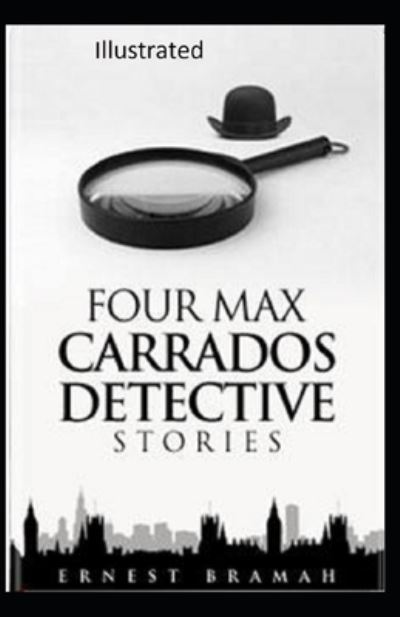 Cover for Ernest Bramah · Four Max Carrados Detective Stories Illustrated (Pocketbok) (2020)