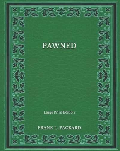 Cover for Frank L Packard · Pawned - Large Print Edition (Paperback Book) (2020)