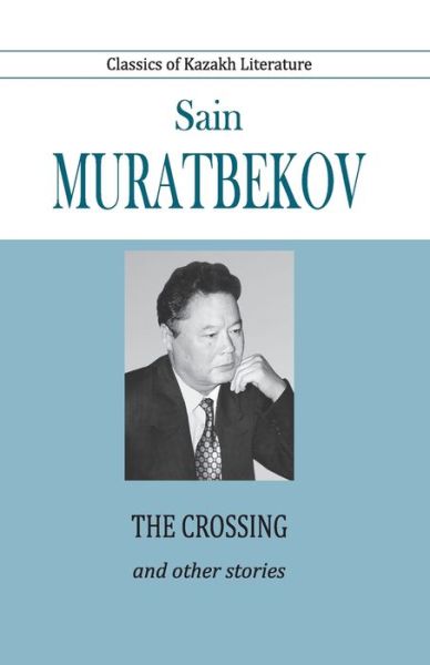 Cover for Sain Muratbekov · The Crossing and Other Stories (Paperback Book) (2020)