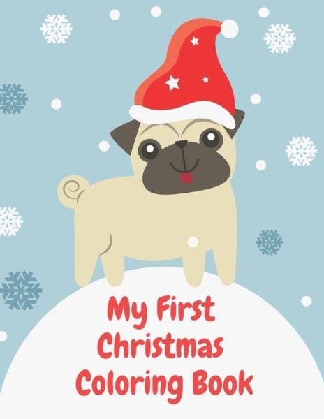 My First Christmas Coloring Book: Great Gift for Toddlers & Kids 50 Pictures Decorations to Color & Cut with Elves, Santa, Christmas Tree and More - Be Creative - Boeken - Independently Published - 9798573913353 - 29 november 2020