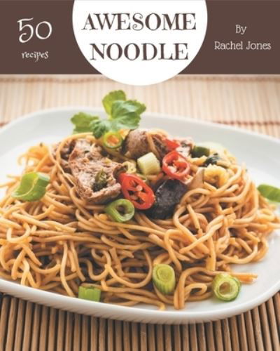 Cover for Rachel Jones · 50 Awesome Noodle Recipes (Paperback Bog) (2020)