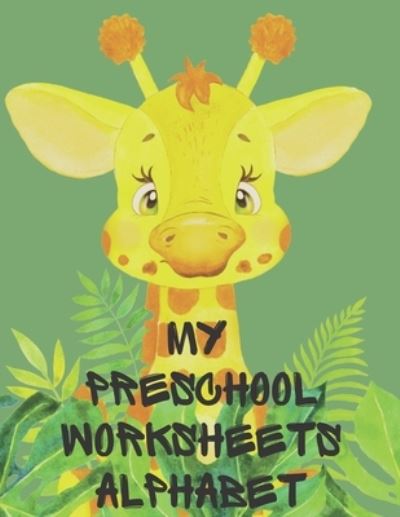 Cover for Cristie Publishing · My preschool worksheets Alphabet: Volume 1-Stunning educational workbook, contains; letter practice, write the missing letter, trace the letter and matching worksheets with cut and paste the letters in the right box. (Paperback Book) (2021)