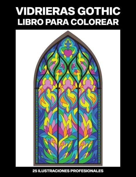 Cover for Nuevas Primavera Casa · Vidrieras Gothic Libro para Colorear (Paperback Book) (2020)