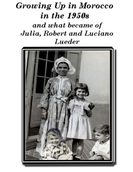 Cover for Lawrence A Lueder · Growing up in Morocco in the 1950s and what happened to Julia, Robert and Luciano Lueder (Paperback Book) (2020)