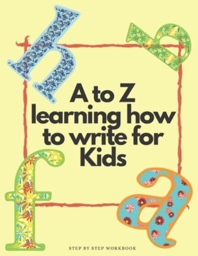 Cover for Workgirl Publishing · A to Z Learning how to write for kids step by step workbook (Paperback Bog) (2020)