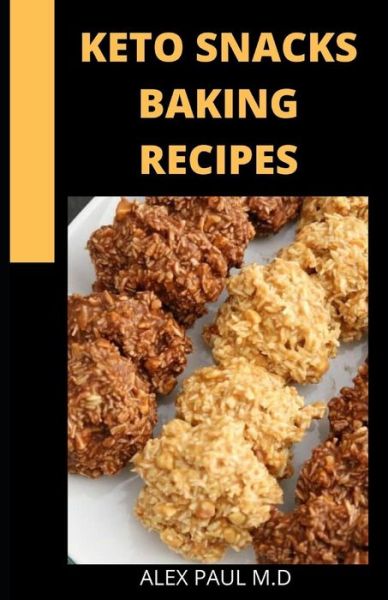 Cover for Alex Paul M D · Keto Snacks Baking Recipes (Paperback Book) (2020)