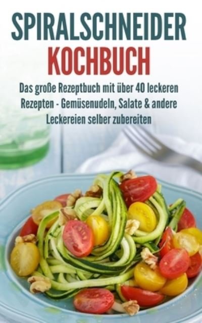 Cover for Ilona Danner · Spiralschneider Kochbuch (Paperback Book) (2020)