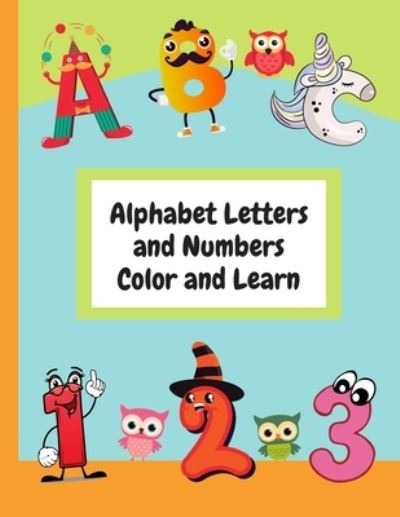 Alphabet Letters and Numbers Color and Learn: Alphabet Letters and Counting For Kids - Color & Learn Activity Book - 8.5 x 11 - Moonbeams And Dreams - Książki - Independently Published - 9798687029353 - 17 września 2020