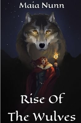 Rise Of The Wulves - Maia Nunn - Books - Independently Published - 9798689731353 - October 14, 2020