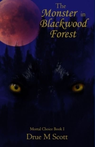Cover for Drue M Scott · The Monster in Blackwood Forest (Paperback Bog) (2020)