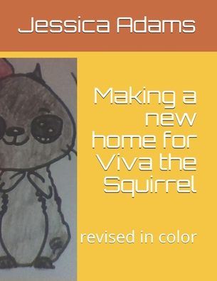 Making a new home for Viva the Squirrel - Jessica Adams - Książki - Independently Published - 9798694636353 - 7 października 2020