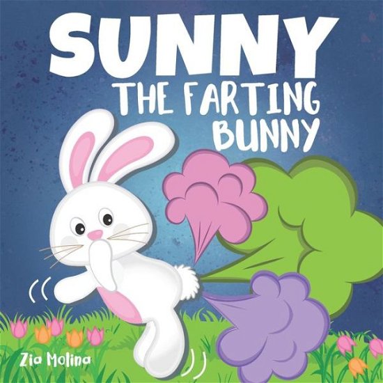 Cover for Zia Molina · Sunny The Farting Bunny (Pocketbok) (2021)