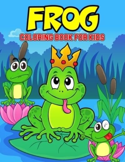 Cover for Cheesy Bear · Frog Coloring Book for Kids: A Coloring Activity Book for Toddler/ Preschooler and Kids Ages 4-8 Gift for Boys &amp; Girls (Paperback Bog) (2021)