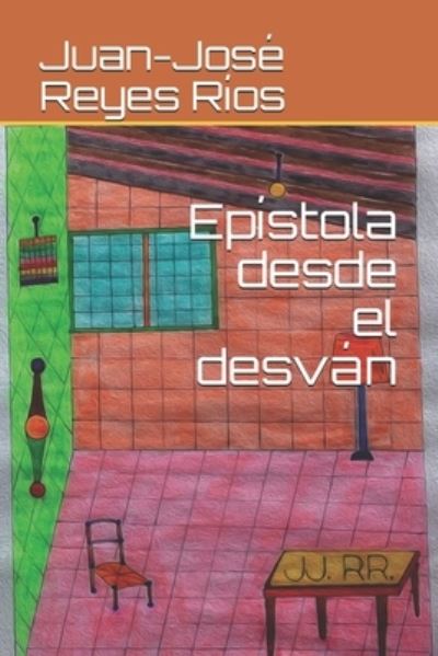 Cover for Juan-Jose Reyes Rios · Epistola desde el desvan (Paperback Book) (2021)